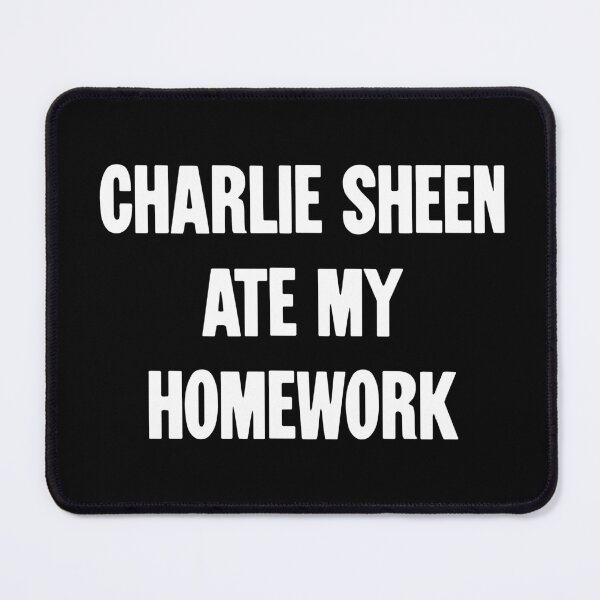 Item preview, Charlie Sheen Ate My Homework designed and sold by Good-Looking Corpse.