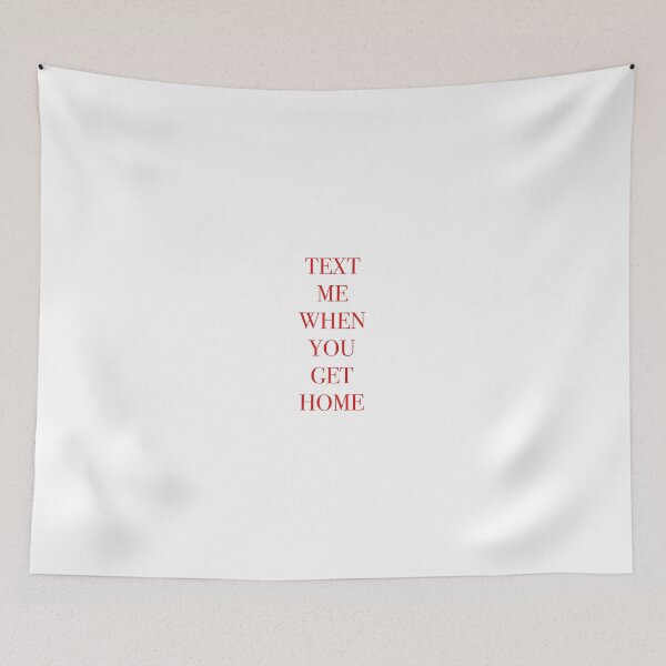 Item preview, TEXT ME WHEN YOU GET HOME designed and sold by tbh-isaiah.