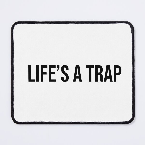 Item preview, Life's a trap designed and sold by mikeldabbah.