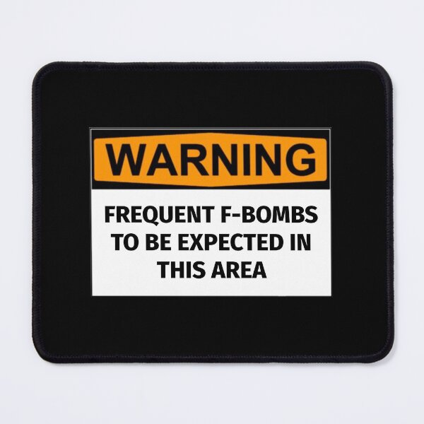 Item preview, Warning: Frequent F-Bombs To Be Expected In This Area designed and sold by T-ShirtGuy.