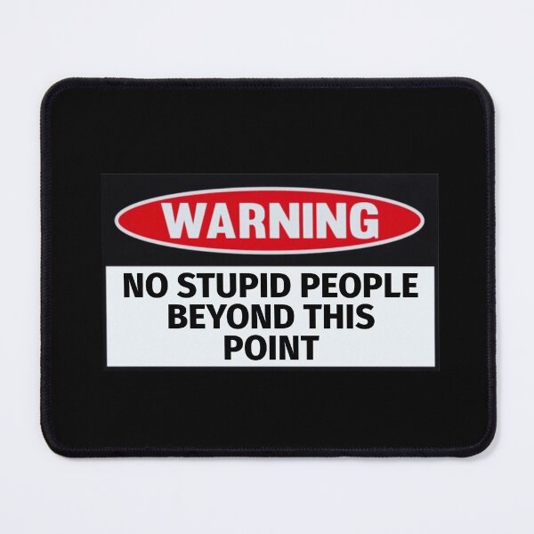 Item preview, Warning: No Stupid People Beyond This Point designed and sold by T-ShirtGuy.