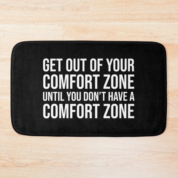 Item preview, Get out of your comfort zone until you don't have a comfort zone designed and sold by mikeldabbah.
