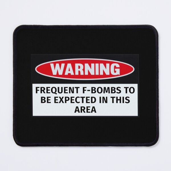 Item preview, Warning: Frequent F-Bombs To Be Expected In This Area designed and sold by T-ShirtGuy.