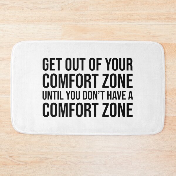 Item preview, Get out of your comfort zone until you don't have a comfort zone designed and sold by mikeldabbah.