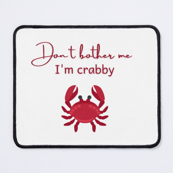Item preview, Dont bother me Im crabby designed and sold by omaeth303.