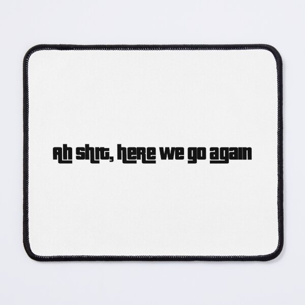Item preview, ah shit here we go again designed and sold by BOSHIRT.