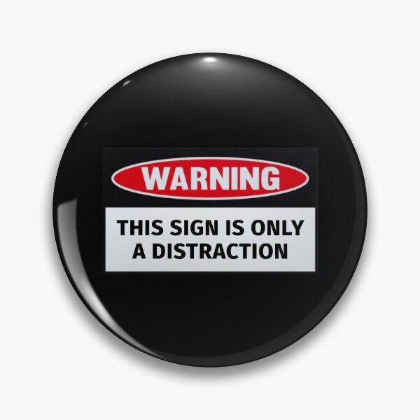Item preview, Warning: This Sign Is Only A Distraction  designed and sold by T-ShirtGuy.