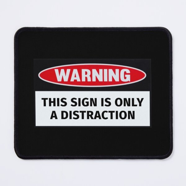 Item preview, Warning: This Sign Is Only A Distraction designed and sold by T-ShirtGuy.