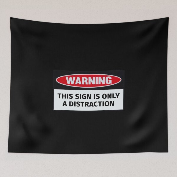 Item preview, Warning: This Sign Is Only A Distraction  designed and sold by T-ShirtGuy.