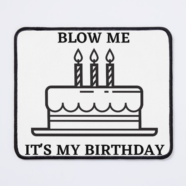 Item preview, Blow me. It's my birthday designed and sold by YuneDesigns.