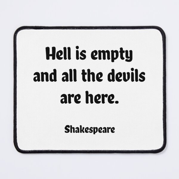 Item preview, Hell is empty and all the devils are here Shakespeare Quotes designed and sold by Inspirationmotivation.