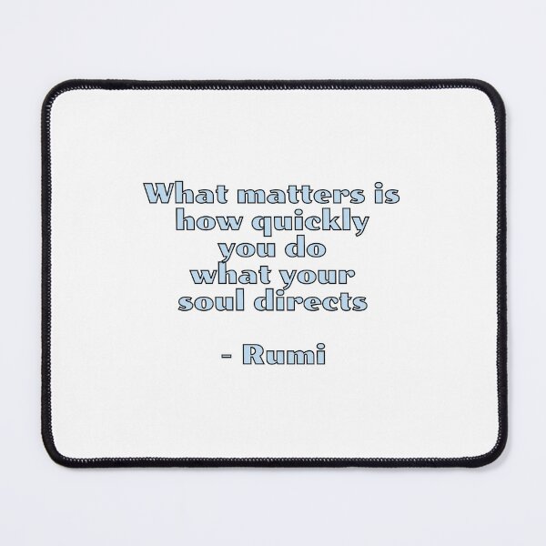 Item preview, What matters is how quickly you do what your soul directs - Rumi quotes designed and sold by Inspirationmotivation.