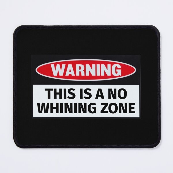 Item preview, Warning: This Is A No Whining Zone designed and sold by T-ShirtGuy.