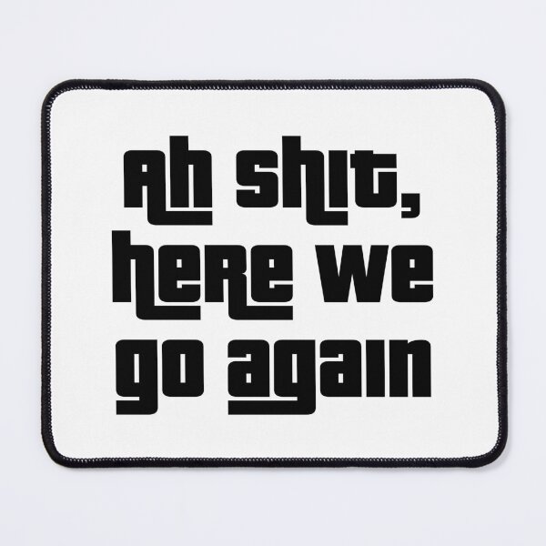 Item preview, ah shit here we go again designed and sold by BOSHIRT.