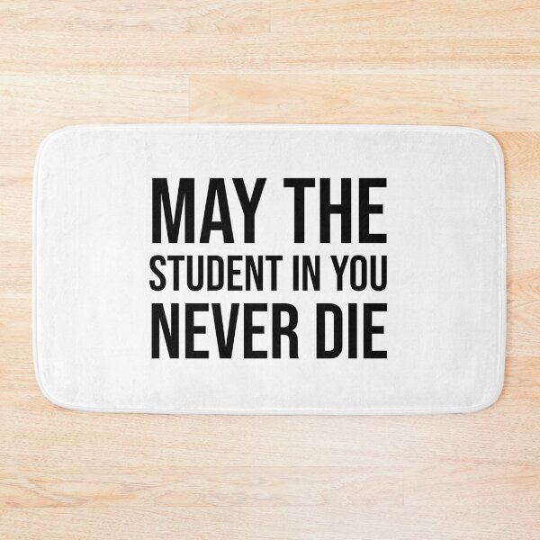 Item preview, May the student in you never die designed and sold by mikeldabbah.
