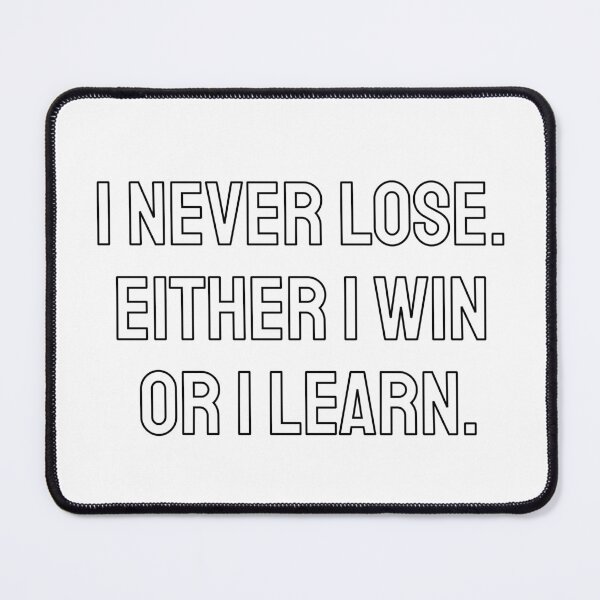 Item preview, I NEVER LOSE. EITHER I WIN OR I LEARN. designed and sold by Inspirationmotivation.