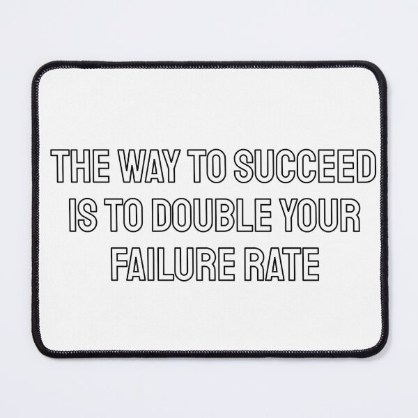 Item preview,  The way to succeed is to double your failure rate  - Hustle quotes designed and sold by Inspirationmotivation.