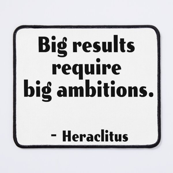 Item preview,  Big results require big ambitions - Heraclitus  designed and sold by Inspirationmotivation.