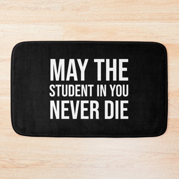 Item preview, May the student in you never die designed and sold by mikeldabbah.