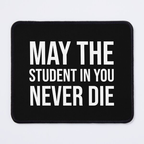 Item preview, May the student in you never die designed and sold by mikeldabbah.