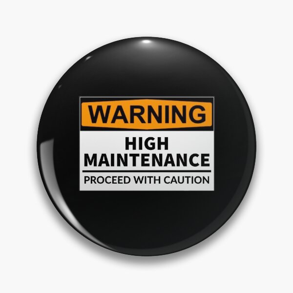 Item preview, Warning: High Maintenance. Proceed With Caution designed and sold by T-ShirtGuy.