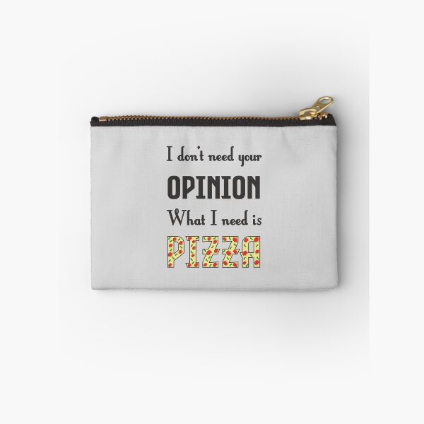 Item preview, I Don't Need Your Opinion What I Need Is Pizza - Funny  designed and sold by StarsForgers.