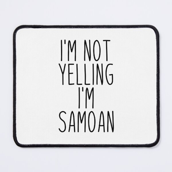 Item preview, I'm Not Yelling I'm Samoan - Samoa designed and sold by MountainD.