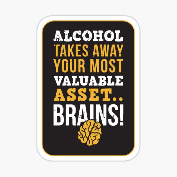Item preview, Alcohol takes away you most valuable asset, brains / sober life / alcohol free designed and sold by anodyle.