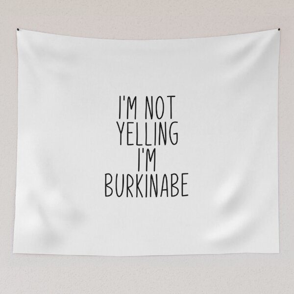 Item preview, I'm Not Yelling I'm Burkinabe - Burkina designed and sold by MountainD.