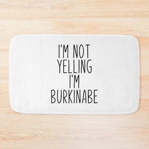 Item preview, I'm Not Yelling I'm Burkinabe - Burkina designed and sold by MountainD.