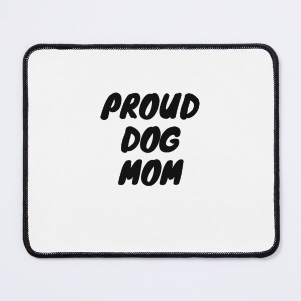 Item preview, Proud Dog Mom designed and sold by CsAndCubes.