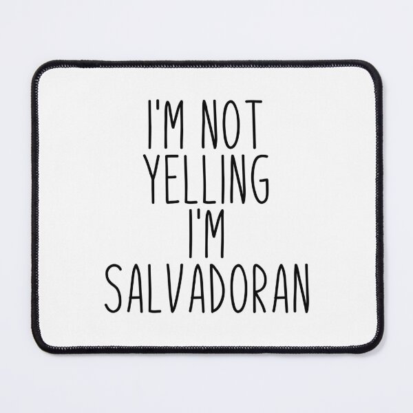 Item preview, I'm Not Yelling I'm salvadoran - el salvador designed and sold by MountainD.