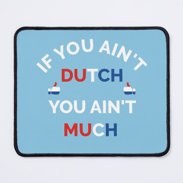 Item preview, If You Ain't Dutch You Ain't Much Dutch Pride designed and sold by cssdru.