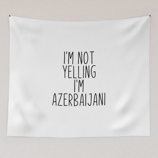 Item preview, I'm Not Yelling I'm Azerbaijani - Azerbaijan designed and sold by MountainD.