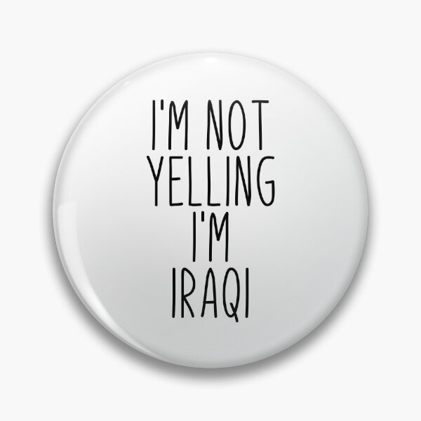 Item preview, I'm Not Yelling I'm iraqi - iraq designed and sold by MountainD.