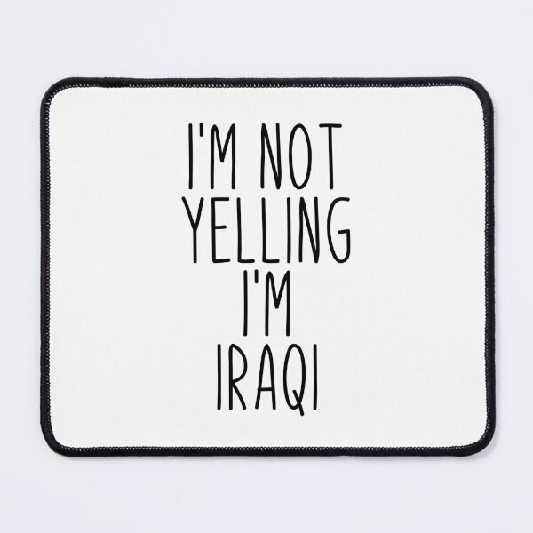 Item preview, I'm Not Yelling I'm iraqi - iraq designed and sold by MountainD.
