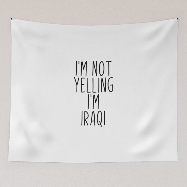 Item preview, I'm Not Yelling I'm iraqi - iraq designed and sold by MountainD.