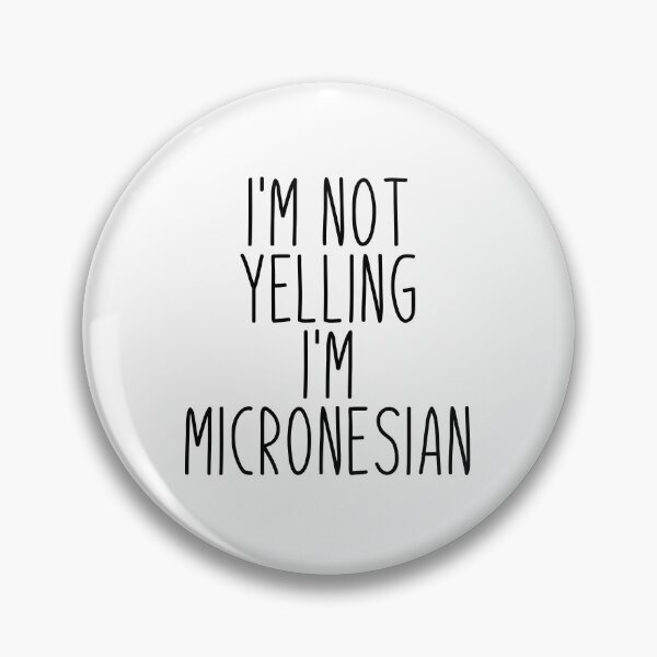 Item preview, I'm Not Yelling I'm micronesian - fs micronesia designed and sold by MountainD.