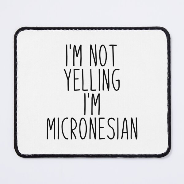 Item preview, I'm Not Yelling I'm micronesian - fs micronesia designed and sold by MountainD.