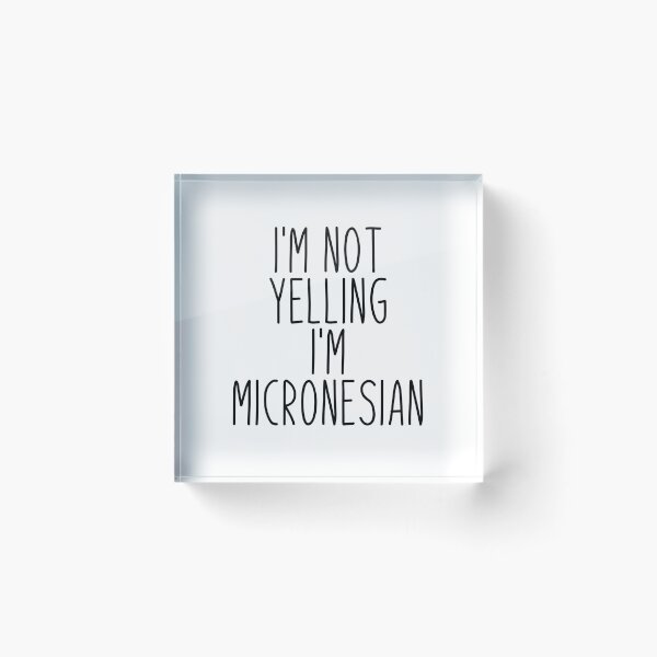 Item preview, I'm Not Yelling I'm micronesian - fs micronesia designed and sold by MountainD.