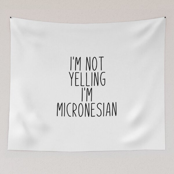 Item preview, I'm Not Yelling I'm micronesian - fs micronesia designed and sold by MountainD.
