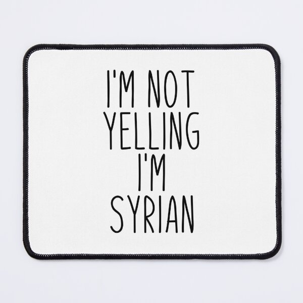 Item preview, I'm Not Yelling I'm Syrian - Syria designed and sold by MountainD.
