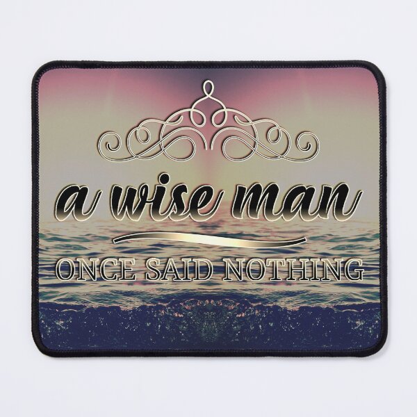Item preview, A Wise Man Once Said Nothing designed and sold by CRHPOD20.