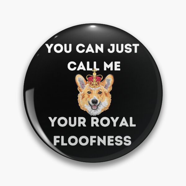 Item preview, You can just call me your royal floofness designed and sold by Peter Stawicki.