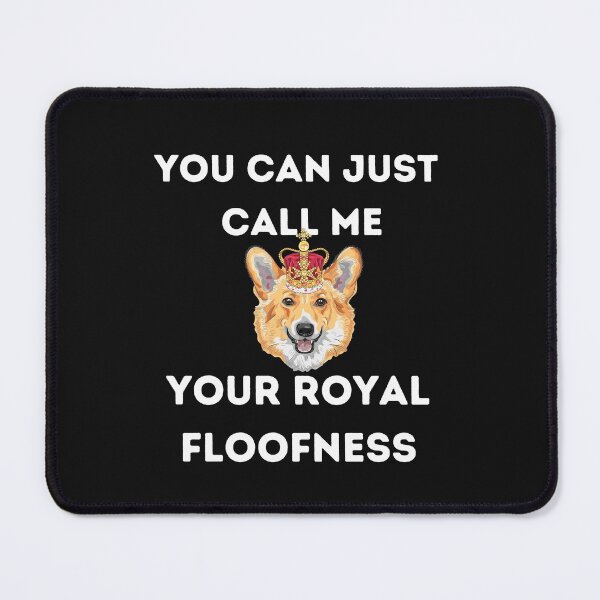 Item preview, You can just call me your royal floofness designed and sold by Peter Stawicki.