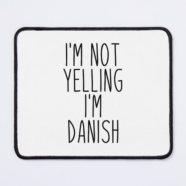 Item preview, I'm Not Yelling I'm Danish - Denmark designed and sold by MountainD.