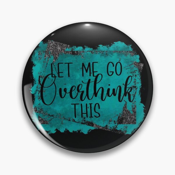 Item preview, Funny quote Let me go overthink this distressed teal- funny quote designed and sold by Designs Of all kinds.
