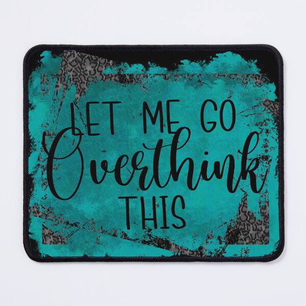 Item preview, Funny quote Let me go overthink this distressed teal- funny quote designed and sold by Designs Of all kinds.