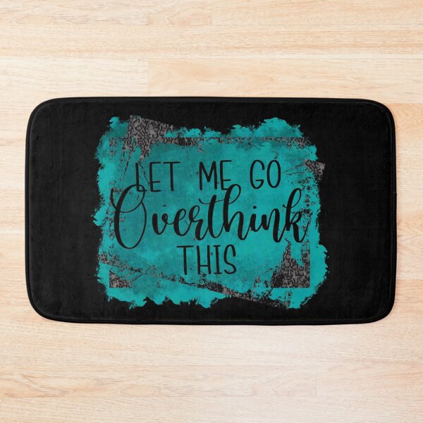Item preview, Funny quote Let me go overthink this distressed teal- funny quote designed and sold by Designs Of all kinds.