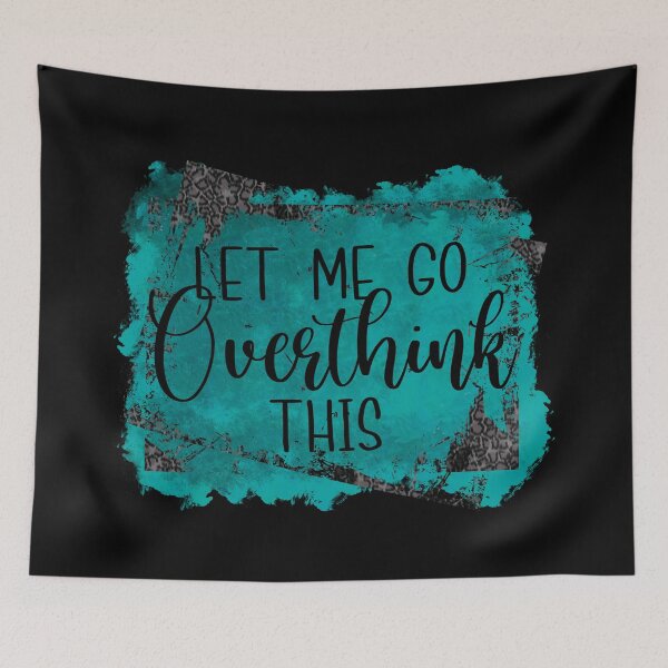 Item preview, Funny quote Let me go overthink this distressed teal- funny quote designed and sold by Designs Of all kinds.
